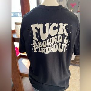 Brand new unisex T-shirt fu ck around and find out